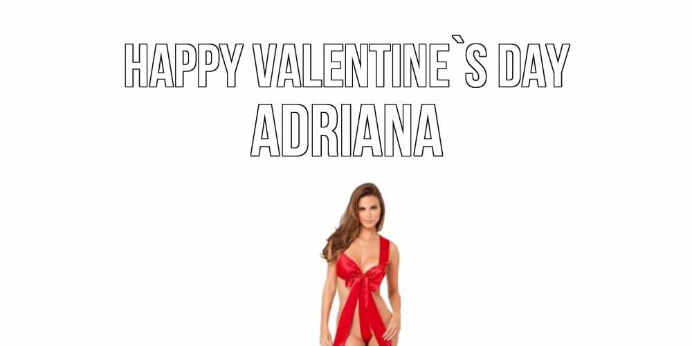 Greetings card с именем, Adriana Happy Valentine`s Day с днем Святого Валентина парня поздравить Greetings with text for free download 